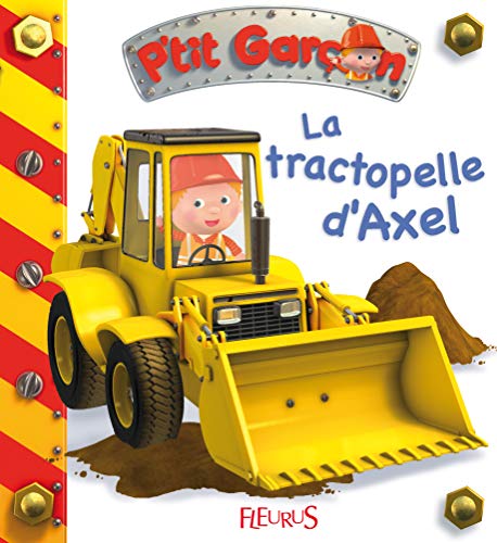 Imagen de archivo de La tractopelle d'Axel (PTIT GARCON, 10) (French Edition) a la venta por Your Online Bookstore