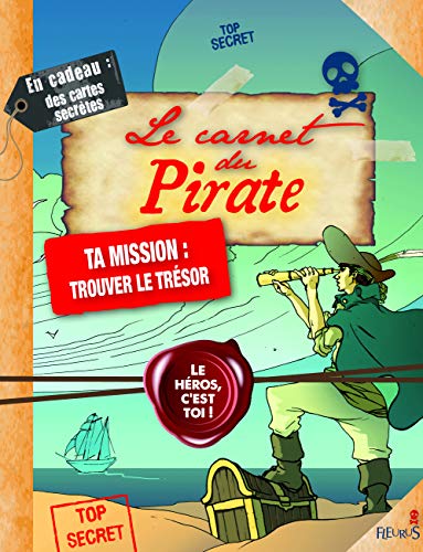 Imagen de archivo de Le carnet du pirate : Ta mission : trouver le trsor a la venta por Ammareal