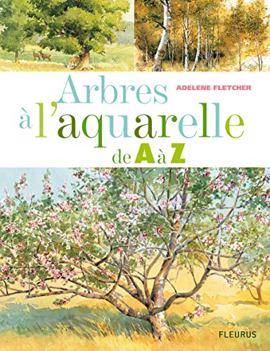 ARBRES A L'AQUARELLE DE A A Z (9782215100737) by Fletcher, Adelene