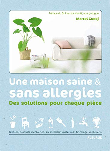 Beispielbild fr Une maison saine et sans allergies : Des solutions pour chaque pice zum Verkauf von Ammareal