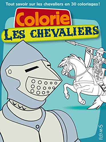 Beispielbild fr Colorie les chevaliers: Tout savoir sur les chevaliers en 30 coloriages ! zum Verkauf von Ammareal
