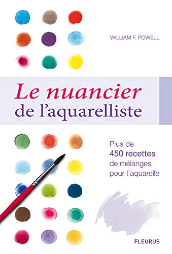 Beispielbild fr Le Nuancier De L'aquarelliste : Plus De 450 Recettes De Mlanges Pour Raliser Les Plus Beaux Effets zum Verkauf von RECYCLIVRE