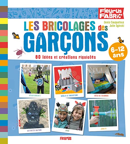 Stock image for Les bricolages des gar�ons: 80 id�es et cr�ations rigolotes for sale by Magers and Quinn Booksellers