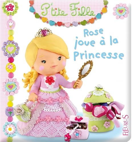 9782215104490: Rose joue  la princesse (P'tite fille, 8)