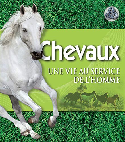 Imagen de archivo de Chevaux : Une vie au service de l'homme a la venta por AwesomeBooks