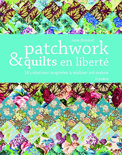 9782215110286: Patchwork et quilts en libert: 16 crations inspires  raliser soi-mme