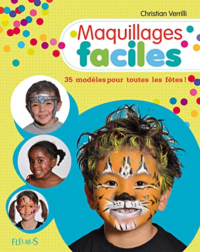 Stock image for Maquillages faciles : 35 modles pour toutes les ftes ! for sale by medimops