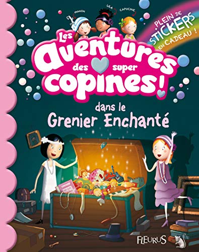 Beispielbild fr Les aventures des super copines ! : Dans le Grenier Enchant zum Verkauf von medimops