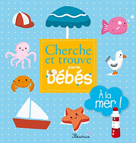 Imagen de archivo de   la mer ! (Cherche et trouve pour les b b s) (French Edition) a la venta por Better World Books: West