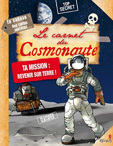 Imagen de archivo de Le carnet du cosmonaute : Ta mission : revenir sur Terre ! a la venta por medimops