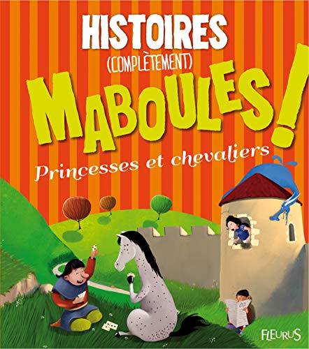 Imagen de archivo de Histoires (compltement) maboules, princesses et chevaliers a la venta por Ammareal