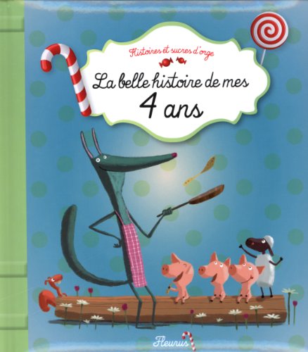 Stock image for La belle histoire de mes 4 ans for sale by Ammareal