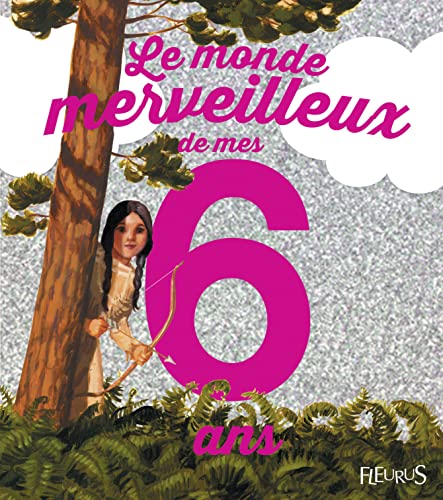 Beispielbild fr Le monde merveilleux de mes 6 ans : Pour les filles ! zum Verkauf von Ammareal