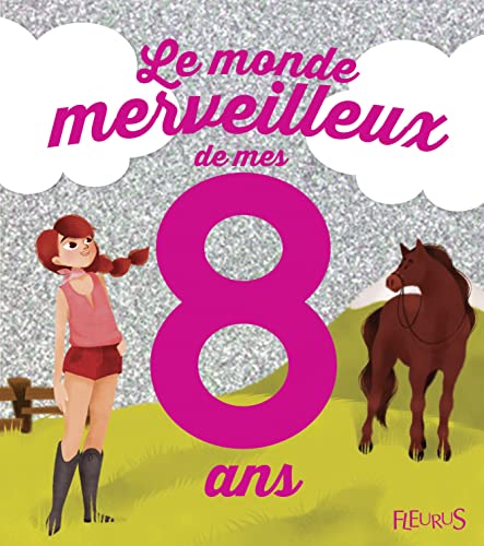 9782215125396: Le monde merveilleux de mes 8 ans (fille) - NE: Pour les filles ! (LE MONDE DE ...)