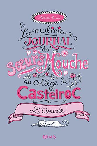 Beispielbild fr Le malicieux journal des soeurs Mouche au collge de Castelroc , T1 : L'Arrive zum Verkauf von Ammareal