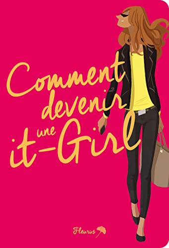 Stock image for Comment devenir une it-girl ! for sale by Ammareal