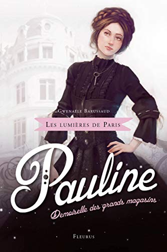 Imagen de archivo de Les lumires de Paris Tome 1 - Pauline, demoiselle des grands magasins a la venta por LiLi - La Libert des Livres