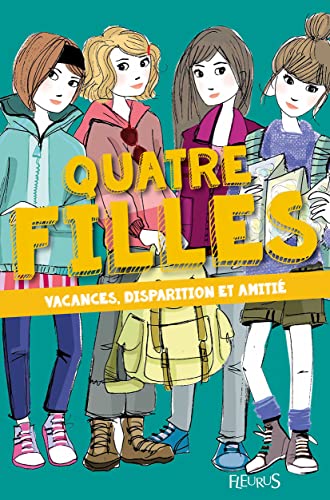 Beispielbild fr Quatre filles - Tome 4 - Vacances, disparition et amiti zum Verkauf von Ammareal