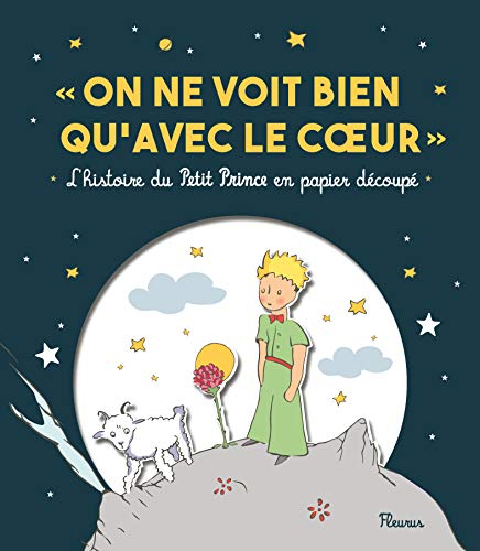 9782215133247: On ne voit bien qu'avec le coeur: L'histoire du Petit Prince en papier dcoup (LE PETIT PRINCE POUR ENFANT)