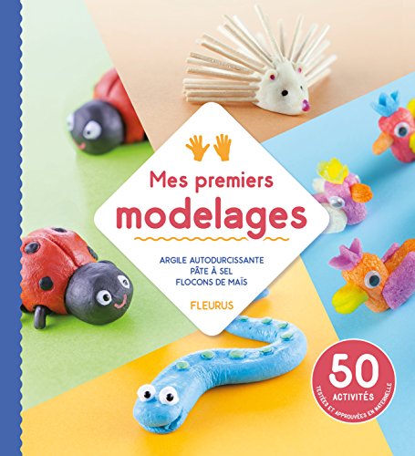 Stock image for Mes premiers modelages - Argile autodurcissante - pte  sel - flocons de mas for sale by medimops