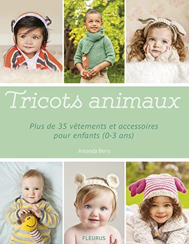 Beispielbild fr Tricots Animaux : Plus De 35 Vtements Et Accessoires Pour Enfants (0-3 Ans) zum Verkauf von RECYCLIVRE