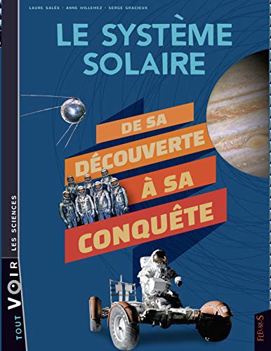 Stock-Bild f�r Le syst�me solaire: De sa d�couverte � sa conqu�te