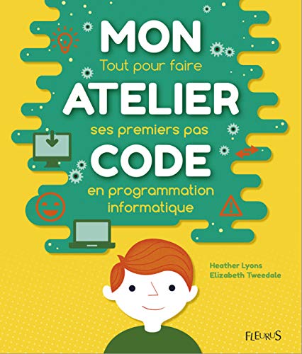 Stock image for Mon atelier code: Tout pour faire ses premiers pas en programmation informatique for sale by Ammareal
