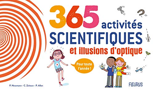 Beispielbild fr 365 Activits Scientifiques Et Illusions D'optique Pour Toute L'anne ! zum Verkauf von RECYCLIVRE