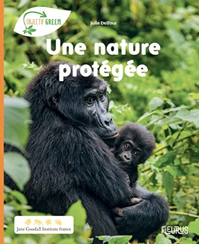 Beispielbild fr Une nature protge [Reli] Delfour, Julie et Jane Goodall Institute France zum Verkauf von BIBLIO-NET