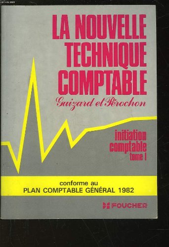 Stock image for La nouvelle technique comptable Tome 1 : Initiation comptable for sale by Ammareal
