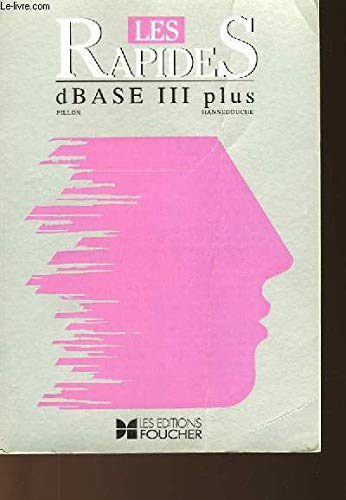 9782216004621: Dbase III et III plus : lyces professionnels lyces techniques formation continue (Les Rapides)