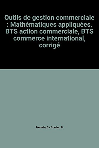 9782216008216: Outils de gestion commerciale : Mathmatiques appliques, BTS action commerciale, BTS commerce international, corrig