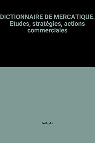 Stock image for DICTIONNAIRE DE MERCATIQUE. Etudes, stratgies, actions commerciales for sale by Ammareal