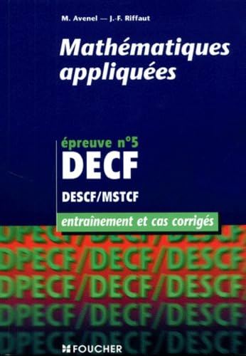 Imagen de archivo de Mathmatiques Appliques, preuve N 5 Decf, Descf-mstcf : Entranement Et Cas Corrigs a la venta por RECYCLIVRE