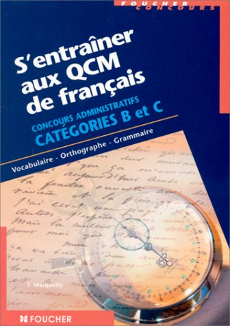 Stock image for S'entraner aux QCM de franais concours administratifs Catgories B et C : Vocabulaire, orthographe, grammaire for sale by Ammareal