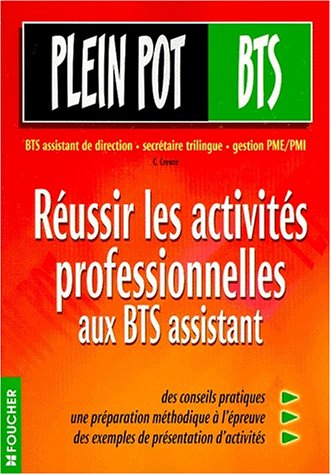 Beispielbild fr Russir les activits professionnelles aux BTS Assistant : BTS Assistant de direction, secrtaire trilingue, gestion de PME-PMI (Ouvrage) zum Verkauf von Ammareal