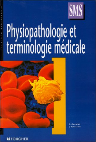 Stock image for PHYSIOPATHOLOGIE TERMINOLOGIE MEDICALE TERM SMS (Ancienne dition) for sale by medimops