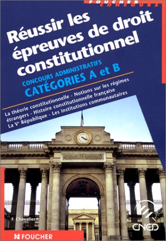 Stock image for Russir les preuves de droit constitutionnel : Catgories A et B, la thorie constitutionnelle, notions sur les rgimes trangers, histoire for sale by Ammareal