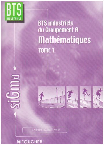 Beispielbild fr Mathmatiques, tome 1 : Groupement A, BTS Industriels zum Verkauf von Ammareal