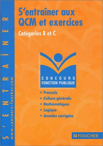 Stock image for S'entraner aux QCM et exercices : Concours administratifs, catgories B et C for sale by Ammareal