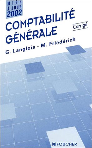 ComptabilitÃ© gÃ©nÃ©rale: CorrigÃ© (9782216090884) by Langlois, Georges; FriÃ©dÃ©rich, Micheline