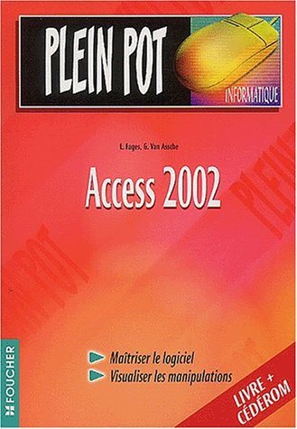 9782216093441: Plein Pot Informatique : Access 2002(1 livre + 1 CD-Rom)
