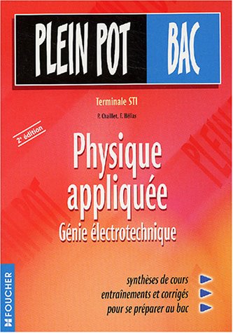 Beispielbild fr Plein Pot Bac : Physique applique, Gnie lectrotechnique, terminale STI zum Verkauf von Ammareal