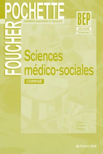 Beispielbild fr Sciences mdico-sociales, corrig: BEP, seconde et terminale, BEP Carrires sanitaires et sociales zum Verkauf von Ammareal