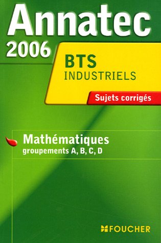 Beispielbild fr Annatec 2006 BTS Industriels : Mathmatiques groupements A, B, C, D zum Verkauf von medimops