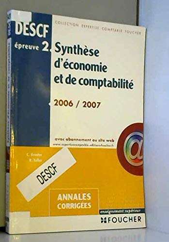 Imagen de archivo de Synthse d'conomie et de comptabilit preuve n2 DESCF : Annales corriges 2006-2007 a la venta por medimops