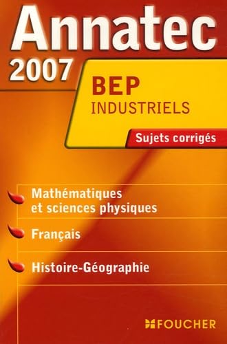 Stock image for Annatec 2007 Bep industriels Mathmatiques et sciences physiques Franais Histoire-Gographie for sale by Ammareal