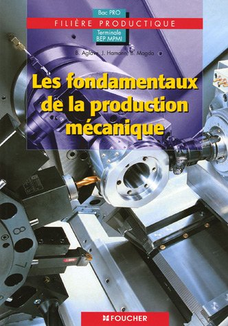 Stock image for Les fondamentaux de la production mcanique Tle BEP MPMI Bac Pro filire productique for sale by Ammareal
