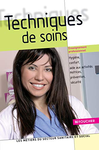 Beispielbild fr Techniques de soins : Hygine, confort, aide aux activits motrices, prvention, scurit zum Verkauf von medimops