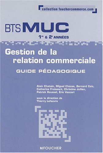 9782216103997: Gestion de la relation commerciale BTS MUC 1e et 2e annes: Guide pdagogique